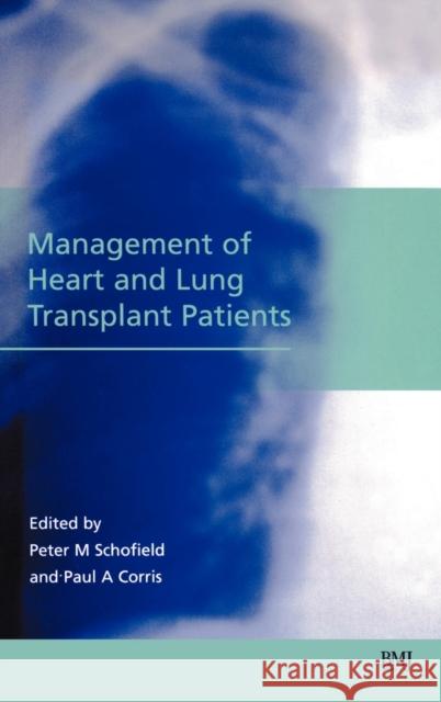 Management of Heart and Lung Transplant Patients Paul A. Corris Peter M. Schofield Paul A. Corris 9780727913654 