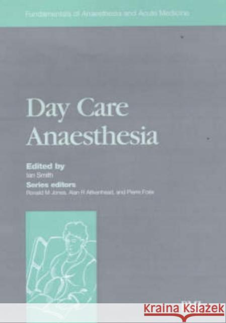 Day Care Anaesthesia Bmj Books                                Ian Smith 9780727914224 Bmj Publishing Group