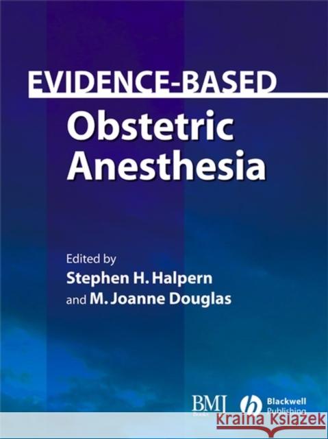 Evidence-Based Obstetric Anesthesia Stephen H. Halpern 9780727917348 Bmj Publishing Group