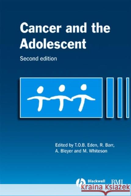 Cancer and the Adolescent T. O. B. Eden R. D. Barr A. Bleyer 9780727918109 Blackwell Publishers