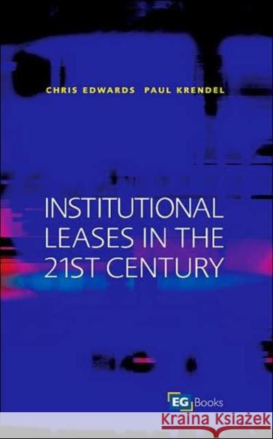 Institutional Leases in the 21st Century Edwards, Chris, Krendel, Paul 9780728205093 Estates Gazette