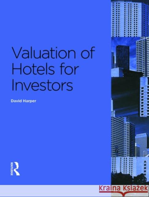 Valuation of Hotels for Investors David Harper 9780728205222 ESTATES GAZETTE LTD