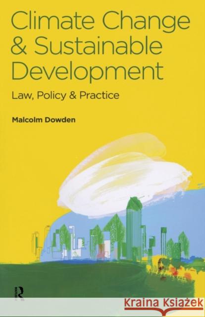 Climate Change and Sustainable Development: Law, Policy and Practice Dowden, Malcolm 9780728205239