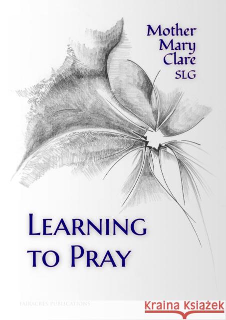 Learning to Pray Mother Mary Clare SLG 9780728304178