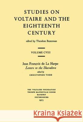 Jean François de la Harpe, 'Letters to the Shuvalovs': 1973 Jean-Francois De La Harpe, Christopher Todd 9780729400190