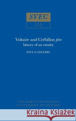 Voltaire and Cr?billon P?re: History of an Enmity Paul O. Leclerc 9780729400213 Voltaire Foundation in Association with Liver