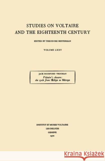Voltaire's Theatre: the Cycle from Oedipe to Merope  9780729401685 Voltaire Foundation