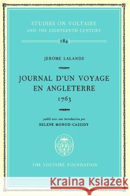 Jerome Lalande, Journal d'un Voyage en Angleterre 1763: 1980 Jerome Lalande, Helene Monod-Cassidy, Helene Monod-Cassidy 9780729402378