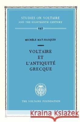 Voltaire et l'antiquité grecque: 1981 Michèle Mat-Hasquin 9780729402590 Liverpool University Press