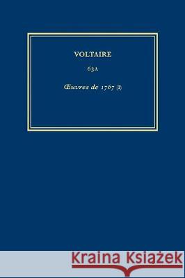 The Complete Works of Voltaire: v. 63A: 1767 - Guerre Civile de Geneve; Anecdotes sur Belisaire; Reponse Categorique au Sieur Coge; Preface de M.Abauz  9780729403610 Voltaire Foundation