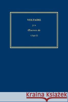 The Complete Works of Voltaire: Les Oeuvres Completes De Voltaire: v. 31A: Works of 1749 I (Rome Sauvee, ou Catilina; Oreste)  9780729404266 Voltaire Foundation