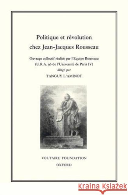 Politique et révolution chez Jean-Jacques Rousseau: 1994 Tanguy L'aminot 9780729404884 Liverpool University Press
