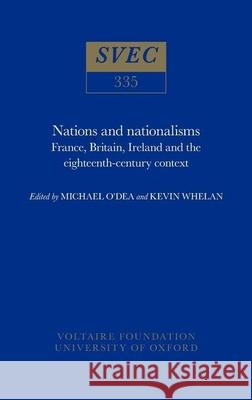 Nations and Nationalisms – France, Britain, Ireland and the eighteenth–century context Michael O`dea, Kevin Whelan 9780729405102 