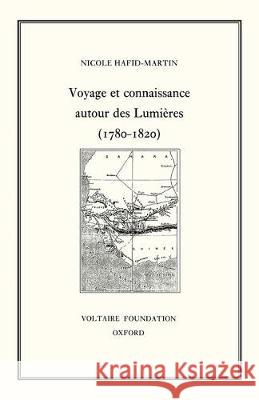 Voyage et connaissance au tournant des Lumières (1780-1820): 1995 Nicole Hafid-Martin 9780729405140 Liverpool University Press