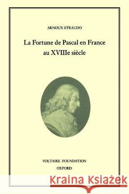 La Fortune de Pascal en France au XVIIIᵉ Siècle: 1997 Arnoux Straudo 9780729405461 Liverpool University Press