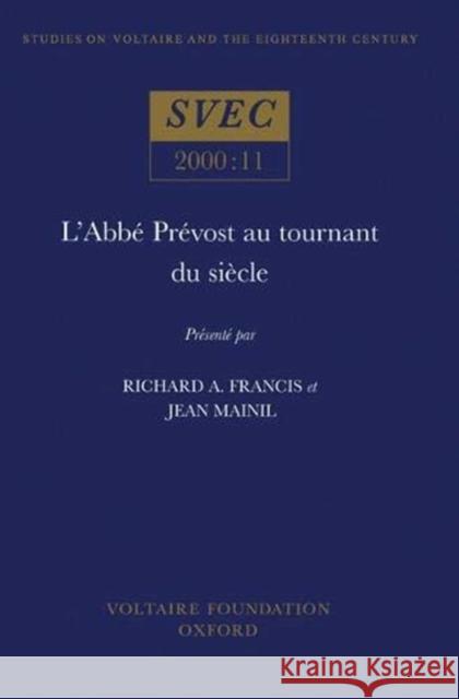 L'Abbe Prevost au Tournant du Siecle: v. 2000:11:00  9780729407335 Voltaire Foundation