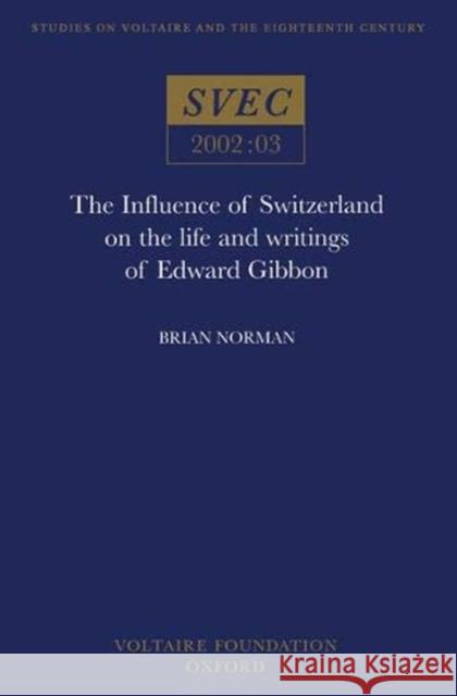 The Influence of Switzerland on the Life and Writings of Edward Gibbon  9780729407915 Voltaire Foundation