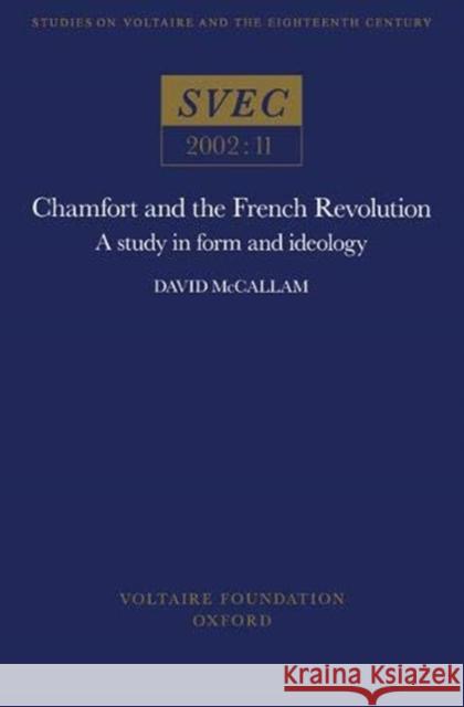 Chamfort and the French Revolution: A Study in Form and Ideology: 2002  9780729408011 Voltaire Foundation