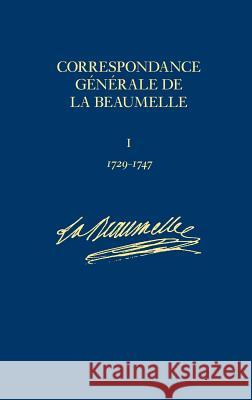 Correspondance Generale de La Beaumelle: 1726-1773  9780729408271 Voltaire Foundation