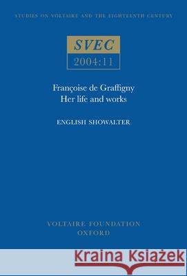 Françoise de Graffigny: Her Life and Works English Showalter 9780729408479