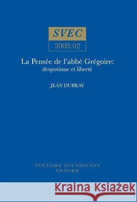 La Pensée de l'abbé Grégoire: despotisme et liberté Jean Dubray 9780729409278