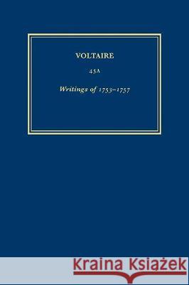 OEuvres Completes De Voltaire: Writings of 1753-1757 (I): v. 45A  9780729409421 Voltaire Foundation