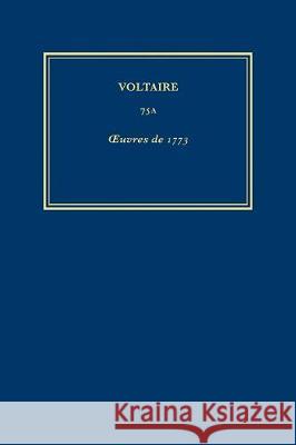 OEuvres De 1773: v. 75A  9780729409438 Voltaire Foundation