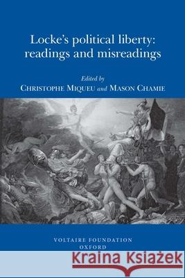 Locke's Political Liberty: Readings and Misreadings Christophe Miqueu, Mason Chamie 9780729409582