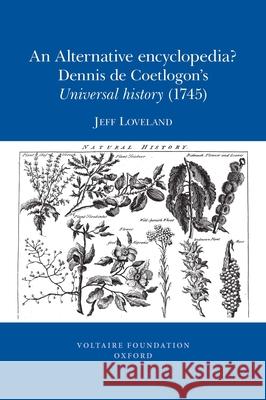 An Alternative Encyclopedia?: Dennis de Coetlogon’s Universal history of the arts and sciences (1745) Jeff Loveland 9780729409926 Liverpool University Press