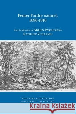 Penser I'ordre naturel, 1680-1810 Adrien Paschoud, Nathalie Vuillemin 9780729410526 Liverpool University Press