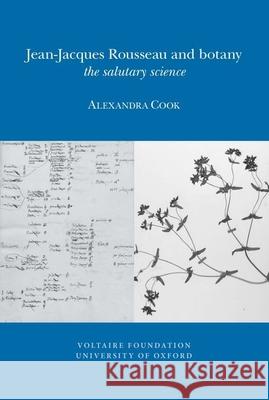 Jean-Jacques Rousseau and Botany: The Salutary Science Alexandra Cook 9780729410557 Liverpool University Press
