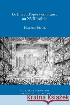 Le Livret d'opéra en France au XVIIIe siècle Béatrice Didier 9780729410625