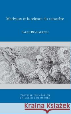 Marivaux et la science du caractère Sarah Benharrech 9780729410670 Liverpool University Press