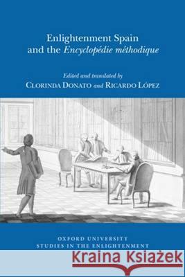 Enlightenment Spain and the 'Encyclopédie Méthodique' Clorinda Donato, Ricardo López 9780729411707