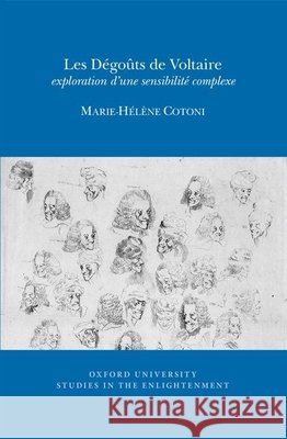 Les D?go?ts de Voltaire: Exploration d'Une Sensibilit? Complexe Marie-H?l?ne Cotoni 9780729411905 Voltaire Foundation in Association with Liver