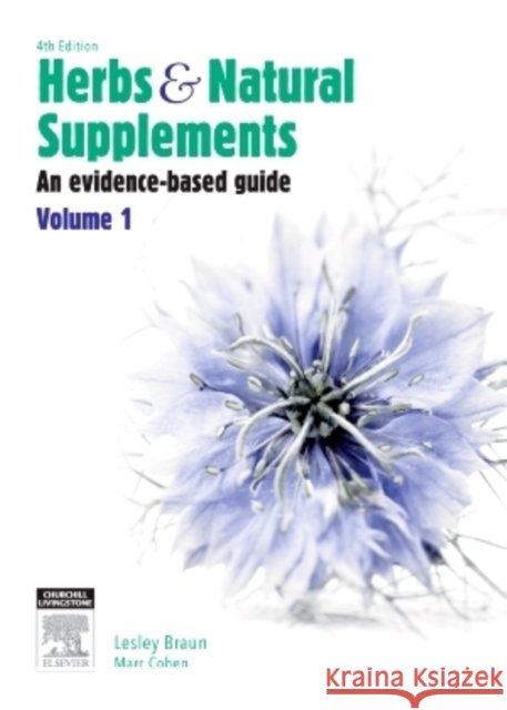 Herbs and Natural Supplements, Volume 1 : An Evidence-Based Guide Marc, MBBS(Hons), PhD, BMedSc(Hons), FAMAC, FICAE (Professor at School of Health Sciences, RMIT University, Melbourne) C 9780729541718 Churchill Livingstone