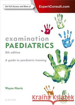 Examination Paediatrics Harris, Wayne 9780729542517