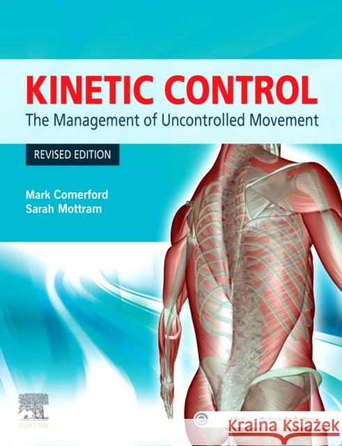 Kinetic Control Revised Edition: The Management of Uncontrolled Movement Sarah (Head, Comera Movement Science) Mottram 9780729543262 Elsevier Australia