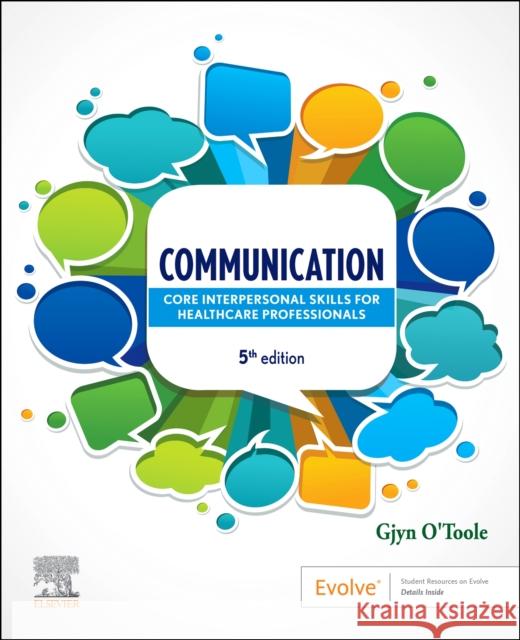 Communication: Core Interpersonal Skills for Healthcare Professionals Gjyn O'Toole 9780729544696 Elsevier Australia