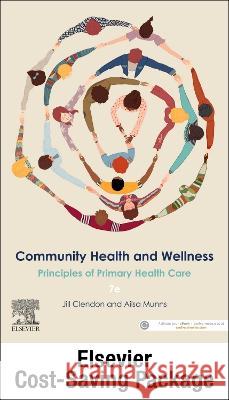 Community Health and Wellness: Principles of Primary Health Care 7E: Includes Elsevier Adaptive Quizzing Access Card for Community Health and Wellness, 7e Jill Clendon (Adjunct Professor of Nursi Ailsa Munns (Lecturer | Course Coordinat  9780729544726 Elsevier Australia