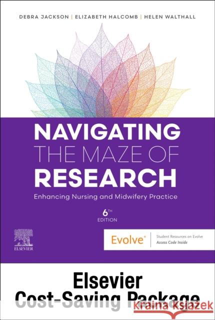 Navigating the Maze of Research: Enhancing Nursing and Midwifery Practice 6e: Includes Elsevier Adaptive Quizzing for Navigating the Maze of Research Debra Jackson Tamara Power Helen Walthall 9780729544832