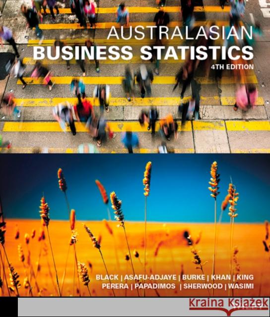 Australasian Business Statistics Black, Ken; Asafu–Adjaye, John; Burke, Paul 9780730312932