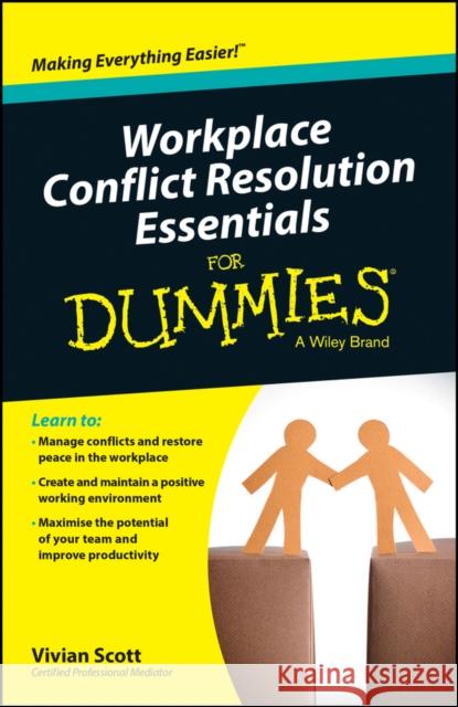 Workplace Conflict Resolution Essentials for Dummies Scott, Vivian 9780730319450 John Wiley & Sons