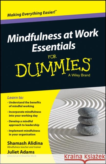 Mindfulness at Work Essentials for Dummies Alidina, Shamash; Adams, Juliet 9780730319498 John Wiley & Sons