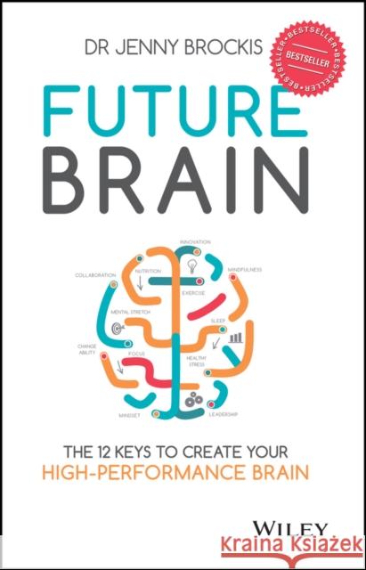 Future Brain: The 12 Keys to Create Your High-Performance Brain Brockis, Jenny 9780730322504 Wiley