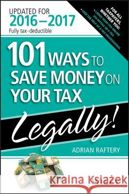 101 Ways to Save Money on Your Tax - Legally Adrian Raftery 9780730330110 Wiley