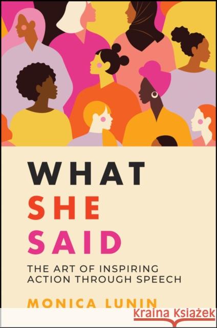 What She Said: #1 Award Winner: The Art of Inspiring Action Through Speech Lunin, Monica 9780730399834