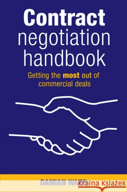 Contract Negotiation Handbook: Getting the Most Out of Commercial Deals Damian Ward 9780731407200 Wrightbooks