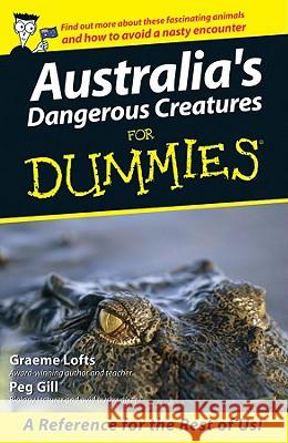 Australia's Dangerous Creatures for Dummies Graeme Lofts Peg Gill 9780731407224