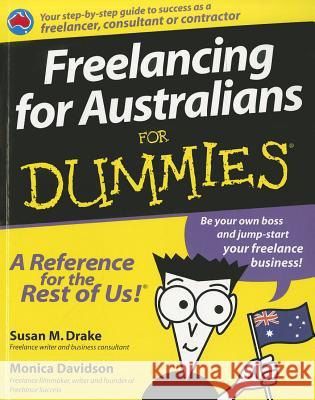 Freelancing for Australian for Dummies Susan M. Drake Monica Davidson 9780731407620 For Dummies